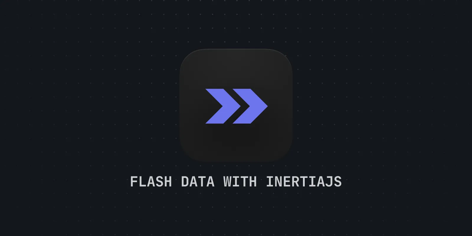 Flash Data with InertiaJS
