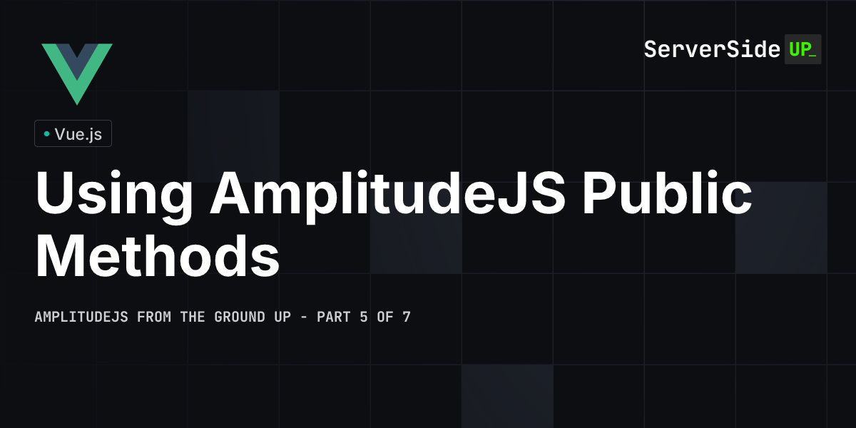 Using AmplitudeJS Public Methods | Server Side Up