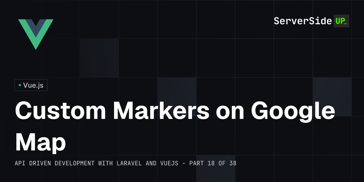 Custom Markers on Google Map | Server Side Up