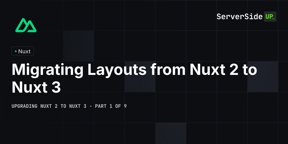 Migrating Layouts from Nuxt 2 to Nuxt 3 | Server Side Up