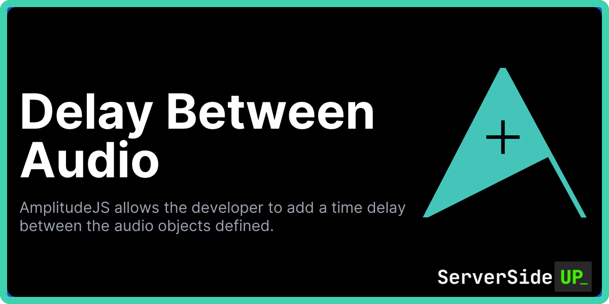 Delay | AmplitudeJS | A JavaScript library that allows you to control ...