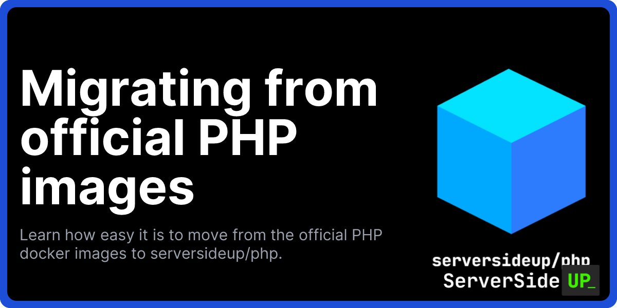 Migrating from official PHP images - PHP Docker Images (serversideup/php)