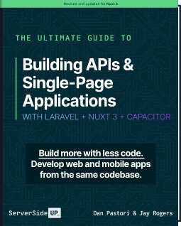 The Ultimate Guide to Building APIs & Single Page Applications with Laravel + VueJS + Capacitor Book Cover Vue 3/Nuxt 3, Laravel 10, Capacitor 3
