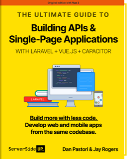 The Ultimate Guide to Building APIs & Single Page Applications with Laravel + VueJS + Capacitor Book Cover Vue 2/Nuxt 2, Laravel 8, Capacitor 2