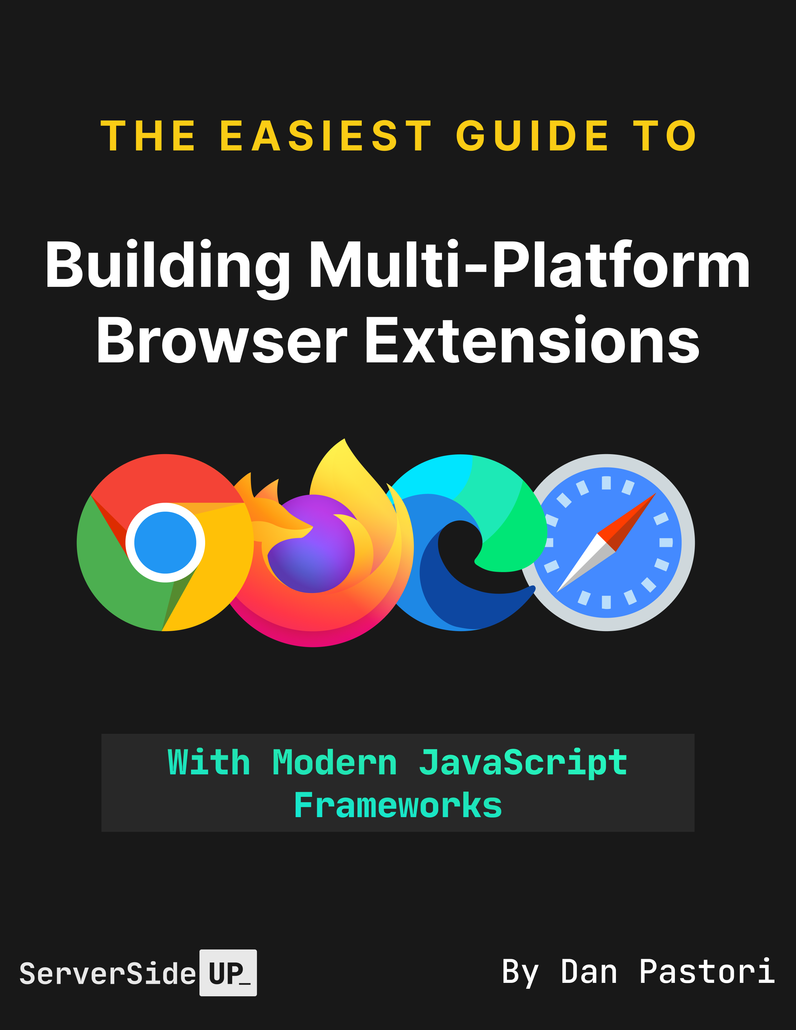 The Easiest Guid to Building Multi-Platform Browser Extensions Cover